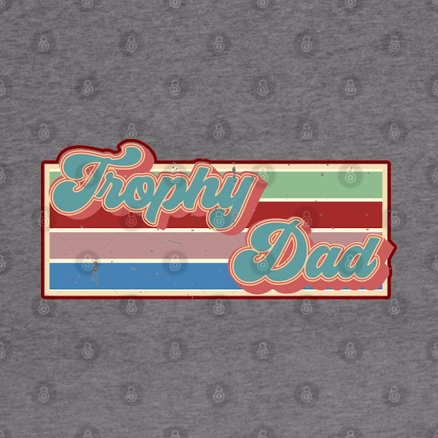 Funky Trophy Dad by theplaidplatypusco